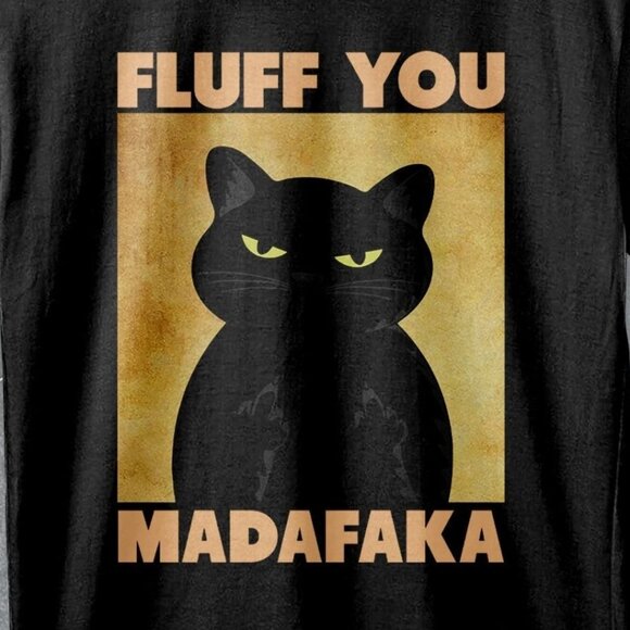 Cat Fluff You Madafaka Funny Pet Lover Humor Meme Animal Graphic T-Shirt 170 - Picture 2 of 5